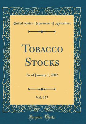 Read Online Tobacco Stocks, Vol. 177: As of January 1, 2002 (Classic Reprint) - U.S. Department of Agriculture file in PDF