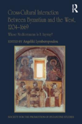 Download Cross-Cultural Interaction Between Byzantium and the West, 1204-1669: Whose Mediterranean Is It Anyway? - Angeliki Lymberopoulou file in ePub