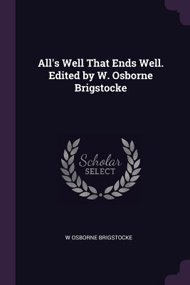 Full Download All's Well That Ends Well. Edited by W. Osborne Brigstocke - W. Osborne Brigstocke | ePub