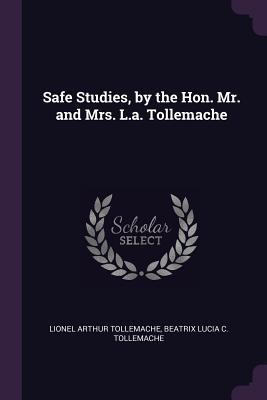 Read Safe Studies, by the Hon. Mr. and Mrs. L.A. Tollemache - Lionel Arthur Tollemache file in PDF