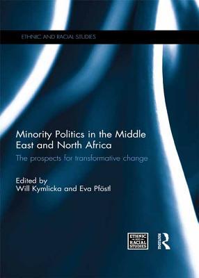 Read Online Minority Politics in the Middle East and North Africa: The Prospects for Transformative Change - Will Kymlicka | ePub