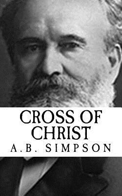 Full Download A.B. Simpson: Cross of Christ revival Press Edition - A.B. Simpson file in PDF