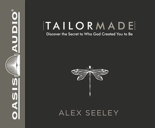 Download Tailor Made: Discover the Secret to Who God Created You to Be - Alex Seeley | ePub