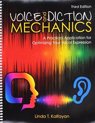 Read Online Voice and Diction Mechanics: A Practical Application for Optimizing Your Vocal Expression - Linda Kalfayan Tamesian | ePub