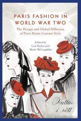Read Online Paris Fashion and World War Two: Global Diffusion and Nazi Control - Lou Taylor | PDF