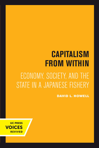 Read Online Capitalism From Within: Economy, Society, and the State in a Japanese Fishery - David L. Howell | PDF