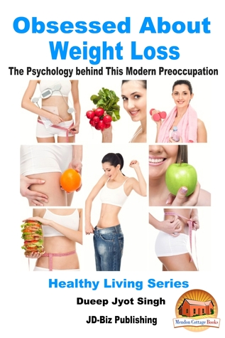 Read Obsessed About Weight Loss: The Psychology behind This Modern Preoccupation - Dueep Jyot Singh file in ePub