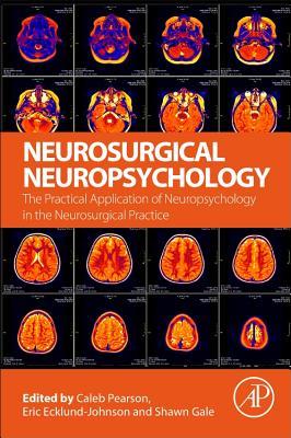 Full Download Neurosurgical Neuropsychology: The Practical Application of Neuropsychology in the Neurosurgical Practice - Caleb Pearson | PDF