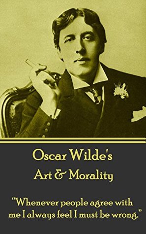 Full Download Art & Morality: “Whenever people agree with me I always feel I must be wrong.” - Oscar Wilde file in PDF