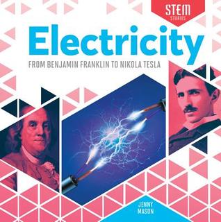 Full Download Electricity: From Benjamin Franklin to Nikola Tesla - Jenny Mason | ePub