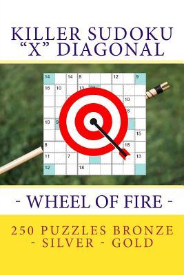 Download Killer Sudoku X Diagonal - Wheel of Fire. 250 Puzzles Bronze - Silver - Gold: Best Tasks for You - Andrii Pitenko | PDF
