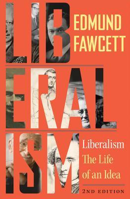Full Download Liberalism: The Life of an Idea, Second Edition - Edmund Fawcett | PDF