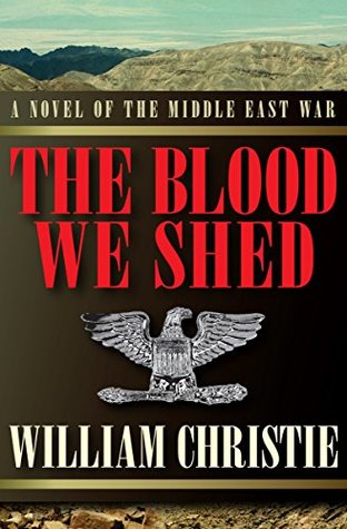 Download The Blood We Shed: A Novel of the Middle East War - William Christie | PDF