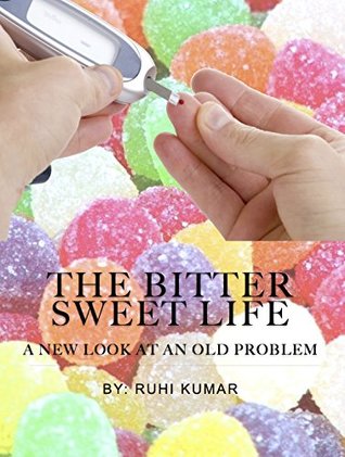 Download The Bitter Sweet Life: A Teenagers Journey with Diabetes - Ruhi Kumar file in ePub