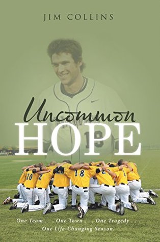 Read Uncommon Hope: One Team . . . One Town . . . One Tragedy . . . One Life-Changing Season. - Jim Collins | PDF
