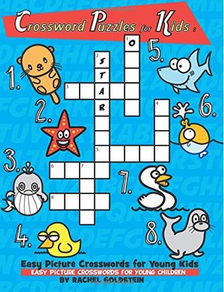 Read Crossword Puzzles for Kids : Easy Picture Crosswords for Young Kids: Easy Picture Crosswords for Young Children - Rachel a Goldstein file in PDF
