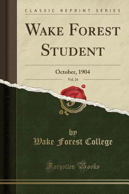 Read Online Wake Forest Student, Vol. 24: October, 1904 (Classic Reprint) - Wake Forest College | PDF
