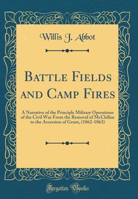 Download Battle Fields and Camp Fires: A Narrative of the Principle Military Operations of the Civil War from the Removal of McClellan to the Accession of Grant, (1862-1863) (Classic Reprint) - Willis J. Abbot file in ePub