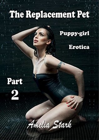 Read The Replacement Pet Omnibus Edition Parts 1 & 2 - Amelia Stark file in ePub