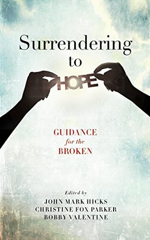Full Download Surrendering to Hope: Guidance for the Broken - John Mark Hicks | ePub