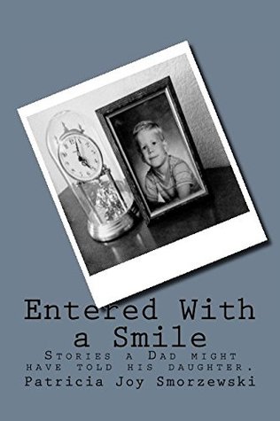 Download Entered With a Smile: Stories a Dad might have told his daughter - Patricia Joy Smorzewski file in PDF