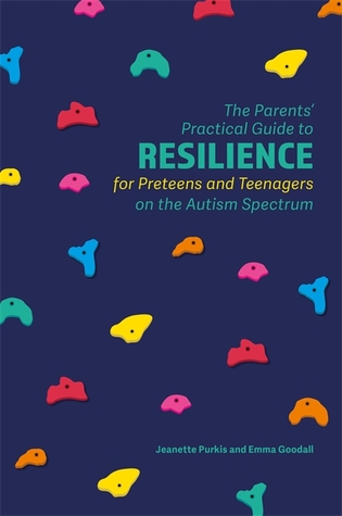 Read Online The Parents’ Practical Guide to Resilience for Preteens and Teenagers on the Autism Spectrum - Jeanette Purkis file in ePub