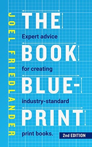 Full Download The Book Blueprint: Expert Advice for Creating Industry-Standard Print Books - Joel Friedlander file in PDF