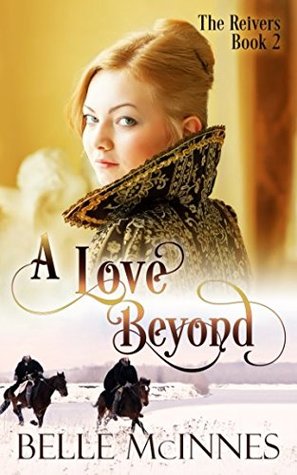 Full Download A Love Beyond: A Scottish Historical Romance (The Reivers) - Belle McInnes file in ePub