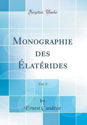 Read Monographie Des �lat�rides, Vol. 3 (Classic Reprint) - Ernest Candèze file in ePub
