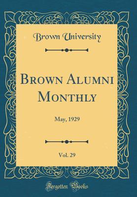 Full Download Brown Alumni Monthly, Vol. 29: May, 1929 (Classic Reprint) - Brown University file in PDF