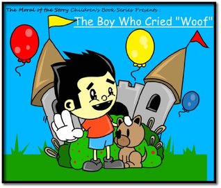 Read Online The Boy Who Cried Woof! (The Moral of the Story Series Book 1) - Tyson Douglas | PDF