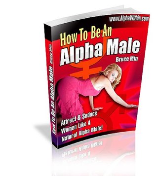 Download How To Be an Alpha Male: Field Tested Pickup Secrets to Approach, Attract, & Seduce Hot Women! - Bruce M | ePub