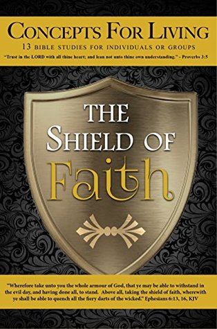 Read Concepts for Living   Adult: The Shield of Faith (Concepts for Living   Adult Book 18) - Dr. Charles Hawthorne | PDF