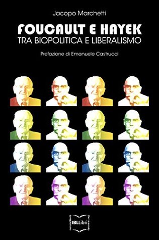 Download Foucault e Hayek: Tra biopolitica e liberalismo - Jacopo Marchetti file in PDF
