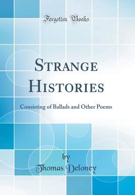 Read Strange Histories: Consisting of Ballads and Other Poems (Classic Reprint) - Thomas Deloney file in ePub
