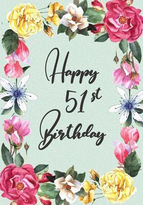 Download Happy 51st Birthday: Birthday Gifts for Her, Birthday Journal Notebook for 51 Year Old for Journaling & Doodling, 7 X 10, (Birthday Keepsake Book) -  | ePub