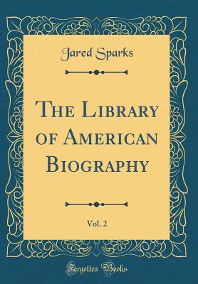Download The Library of American Biography, Vol. 2 (Classic Reprint) - Jared Sparks | PDF