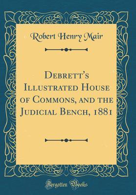 Download Debrett's Illustrated House of Commons, and the Judicial Bench, 1881 (Classic Reprint) - Robert Henry Mair | ePub