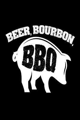 Read Online Beer, Bourbon, BBQ: Funny Grilling Meat Lover Gift Notebook -  | PDF
