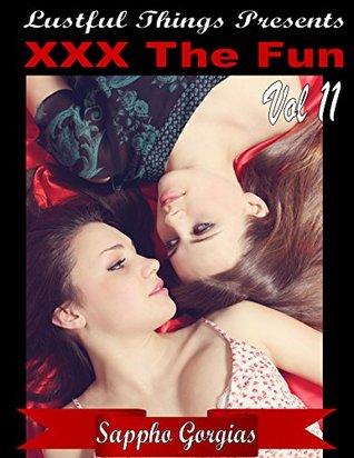 Read Online XXX The Fun! Vol 11: A 5-Pack of Raunchy and Steamy Erotic Short Stories - Sappho Gorgias file in ePub