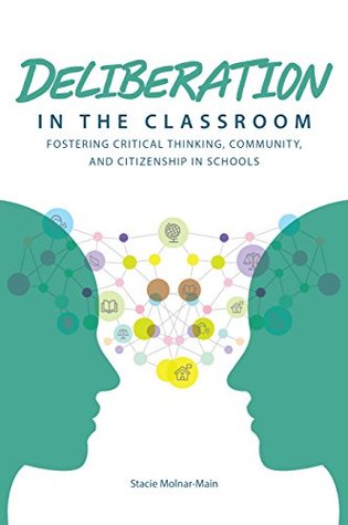 Read Deliberation in the Classroom: Fostering Critical Thinking, Community, and Citizenship in Schools - Stacie Molnar-Main file in ePub