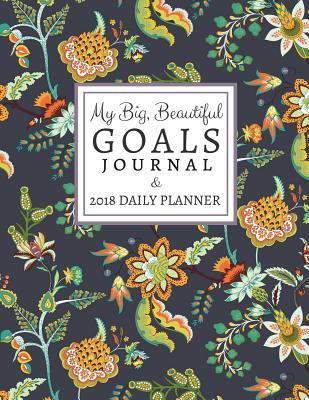 Full Download My Big, Beautiful Goals Journal: 2018 Daily Planner - Picture Perfect Books | ePub