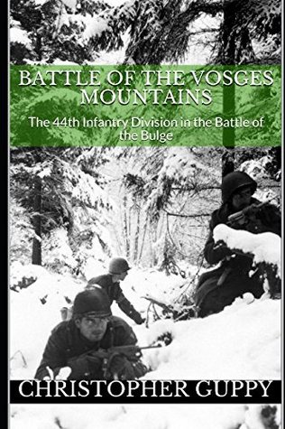 Download Battle Of The Vosges Mountains: The 44th Infantry Division in the Battle of the Bulge - Christopher Guppy | ePub