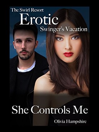 Download The Swirl Resort, Erotic Swinger's Vacation, She Controls Me - Olivia Hampshire file in ePub