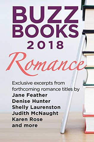 Read Online Buzz Books 2018: Romance: Exclusive excerpts from forthcoming titles by Jane Feather, Denise Hunter, Shelly Laurenston, Judith McNaught, Karen Rose and more - Publishers Lunch | PDF