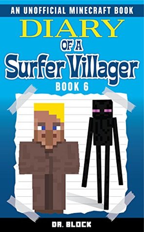 Read Online Diary of a Surfer Villager: Book 6: (an unofficial Minecraft book) - Dr. Block file in ePub