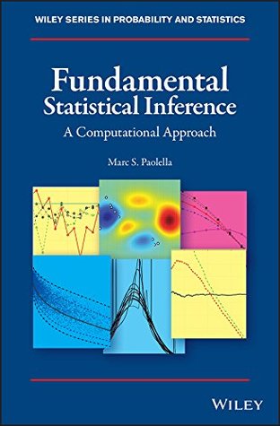 Full Download Fundamental Statistical Inference: A Computational Approach (Wiley Series in Probability and Statistics) - Marc S Paolella | ePub