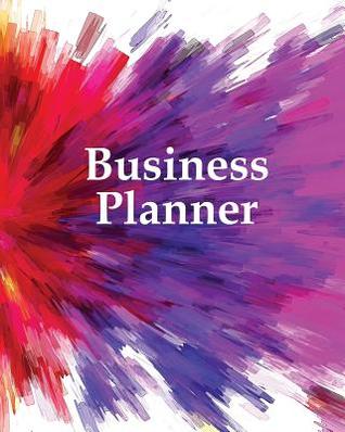 Read Online Business Planner: 8 X 10 - Planner, Organizer and Record-Keeper - Splash of Watercolors -  file in ePub