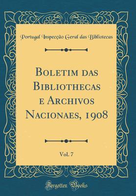 Read Online Boletim Das Bibliothecas E Archivos Nacionaes, 1908, Vol. 7 (Classic Reprint) - Portugal Inspeccao Geral Bibliotecas | ePub