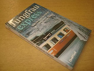 Read JUNGFRAU EXPRESS: WITH THE JUNGFRAU RAILWAY UP TO THE GLACIERS. - Verena. Gurtner file in PDF